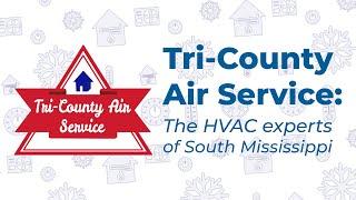 Tri-County Air Service: Serving South Mississippi's HVAC needs since 2005