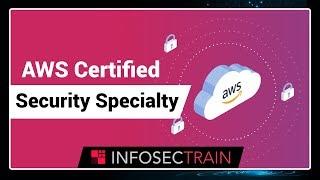 AWS Certified Security Specialty | Cloud Security | AWS Training | Infosectrain