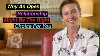 Why An open Relationship Might Save Your Love Life  | advice from a licensed therapist