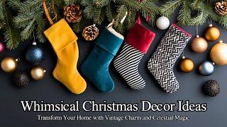 Whimsical Christmas Decor Ideas 2024: Transform Your Home with Vintage Charm and Celestial Magic