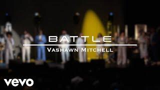 VaShawn Mitchell - Battle (Official Music Video)