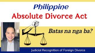 PHILIPPINE ABSOLUTE DIVORCE ACT — NOW A LAW?