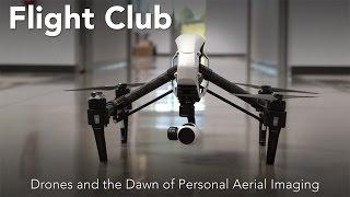 Flight Club: Drones and the Dawn of Personal Aerial Imaging