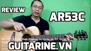 [Guitar Review] Đập hộp AR53c - Guitarine