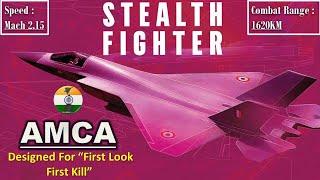 AMCA designed for “First look First Kill” | Speed : Mach 2.15 | Combat Range : 1620KM