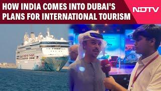 Dubai Tourism | How India Comes Into Dubai's Plans For International Tourism