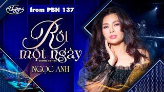 PBN137 | Ngọc Anh - Rồi Một Ngày