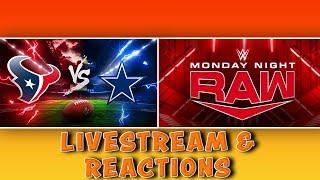 TEXANS VS COWBOYS & MONDAY NIGHT RAW (LIVESTREAM AND REACTIONS)