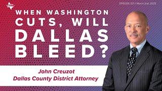 Dallas County DA says shrinking government could lead to more crime | Y'all-itics: March 2, 2025