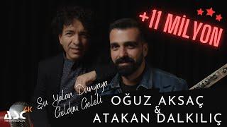 Oğuz Aksaç & Atakan Dalkılıç - Şu Yalan Dünyaya Geldim Geleli