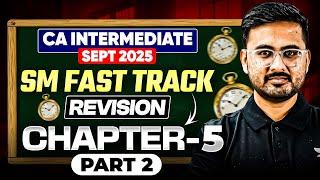 CA Inter Sep'25 | SM - Fast Track Revision | Chapter 5 | Part 2 | Akhilesh Daga