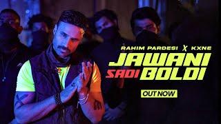 Jawani Sadi Boldi | Official Music Video | Rahim Pardesi | Kxne | Pardesi Squad Records