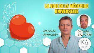 La voie de la médecine universelle avec Pascal Bouchet