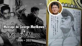 GEORGE MORIKAWA DEJA UN MENSAJE EMOTIVO TRAS LA MUERTE DE KENTARO MIURA (AUTOR ORIGINAL DE BERSERK)