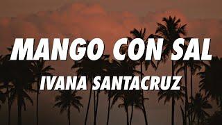 Ivana Santacruz - Mango Con Sal (Lyrics/Letra)