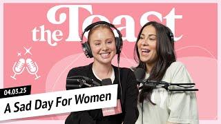A Sad Day For Women: The Toast, Thursday, April 3rd, 2025