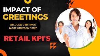 RETAIL KPI'S | IMPORTANCE OF GREETINGS |RETAIL STORE KNOWLEDGE | SALES AND MARKETING MANAGEMENT