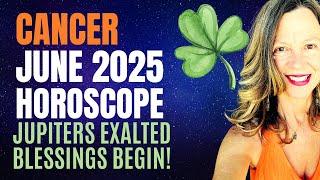 Jupiter Brings Good Fortune, Luck and Prosperity  CANCER JUNE 2025 HOROSCOPE.
