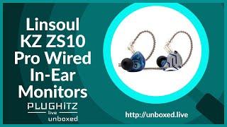 Linsoul KZ ZS10 Pro Wired In-Ear Monitors - PLUGHITZ Live Unboxed