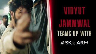 The Ultimate Team Up Vidyut Jammwal x #SKxARM