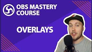 16. Steaming Overlays: How and Where  - OBS Studio Mastery Course (Beginner to Pro)