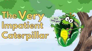 The Very Impatient Caterpillar | Kids Book Read Aloud [Being Patient]