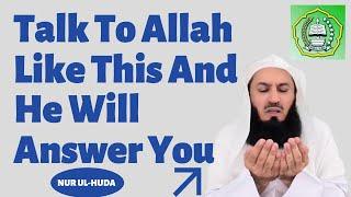 TALK TO ALLAH LIKE THIS & HE WILL ANSWER YOU | MUFTI MENK