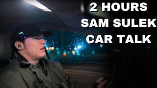 2 Hours Of Sam Sulek Car Talks  (Sleep Aid)