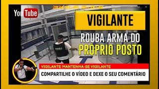 Vigilante Rouba Arma do Próprio Posto de Serviço