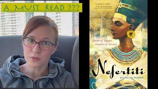 NEFERTITI  by MICHELLE MORAN. Is this a MUST READ??? Spoiler Free Book Review