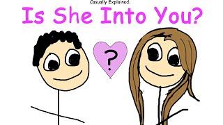 Casually Explained: Is She Into You?