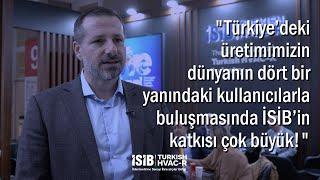 "Dünyanın Dört Bir Yanındaki Kullanıcılarla Buluşmamızda İSİB'in Katkısı Çok Büyük!"