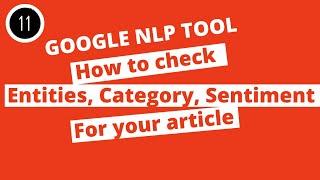 How to use Google NLP tool | How to check entities, category and sentiment of article | Part 11