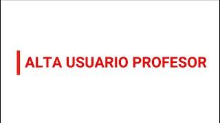 Tutoriales OCTOPUSRED — Alta usuario profesor