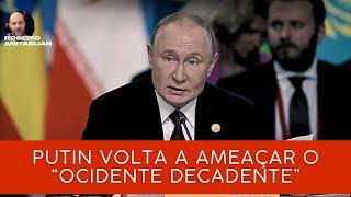 PUTIN VOLTA A AMEAÇAR O “OCIDENTE DECADENTE”