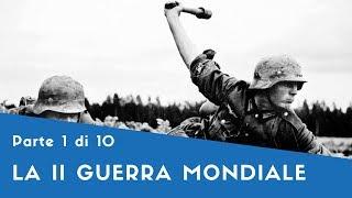 La Seconda Guerra Mondiale - Parte I (gli Antefatti, lo Scoppio del Conflitto)