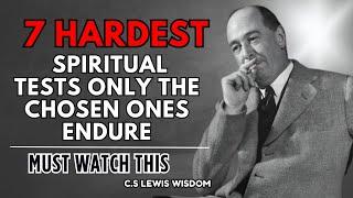 The 7 Hardest Spiritual Tests Only the Chosen Ones Endure | C.S. Lewis Wisdom