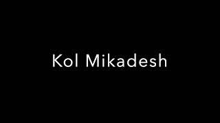 Kol Mikadesh