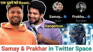 Samay Raina & Prakhar Latest Twitter Space Video