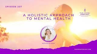 Episode 207 A Holistic Approach to Mental Health with Polina LeRoy