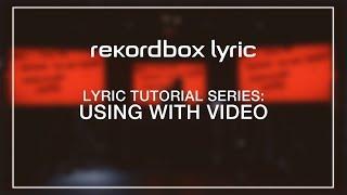 rekordbox lyric Tutorials: Using With Video