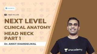 NEXT level - Clinical Anatomy | Head & Neck | Anatomy | Dr. Ankit Khandelwal