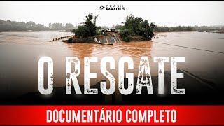 Documentário completo sobre a tragédia no Rio Grande do Sul: O Resgate