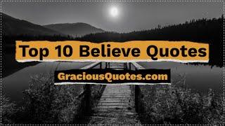 Top 10 Believe Quotes - Gracious Quotes