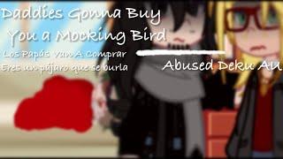 Daddies Gonna Buy You a Mocking Bird [] Gacha Club [] Mha/Bnha [] Abused Deku AU [] Read Desc