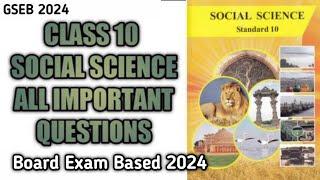 CLASS 10 SOCIAL SCIENCE ALL IMPORTANT QUESTIONS BOARD EXAM SPECIAL 2024 GSEB