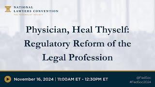 Physician, Heal Thyself: Regulatory Reform of the Legal Profession [2024 NLC]