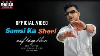 SAMSI KA SHER - ASIF KING KHAN  [OFFICIAL MUSIC VIDEO] PROD. ANYVIBE SAMSI RAP SONG