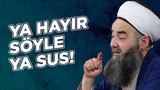 "Ya hayır söyle, ya sus!" | Cübbeli Ahmet Hocaefendi