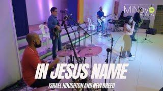 In Jesus Name (Israel Houghton and New Breed) / Versão MiNovo